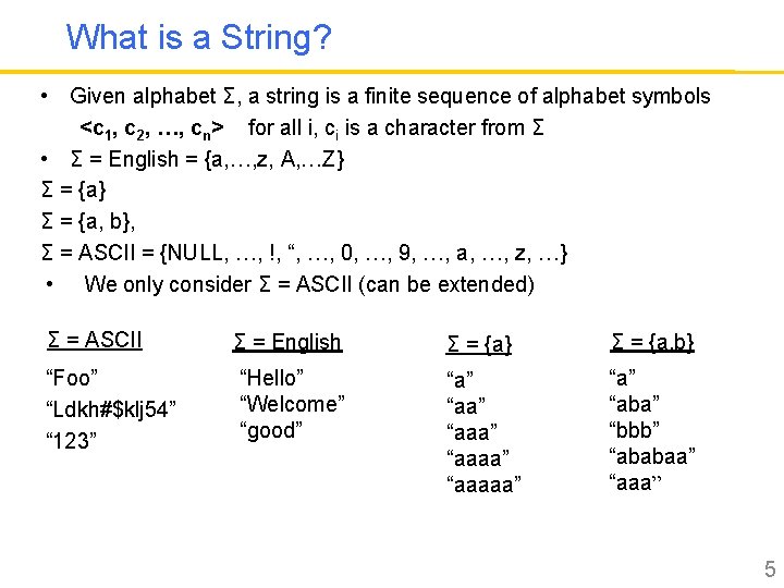 What is a String? • Given alphabet Σ, a string is a finite sequence
