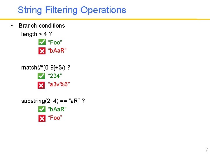 String Filtering Operations • Branch conditions length < 4 ? “Foo” “b. Aa. R”