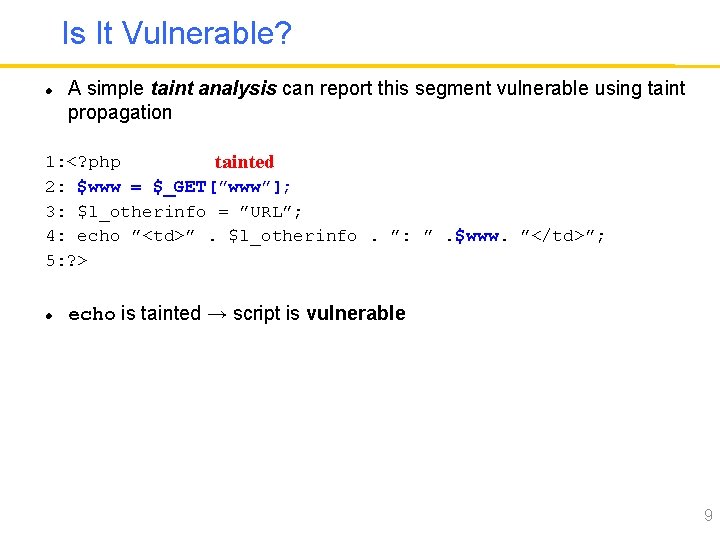 Is It Vulnerable? A simple taint analysis can report this segment vulnerable using taint