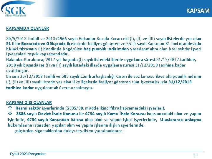 KAPSAMDA OLANLAR 30/5/2013 tarihli ve 2013/4966 sayılı Bakanlar Kurulu Kararı eki (I), (II) ve