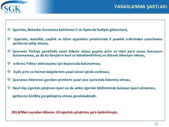 YARARLANMA ŞARTLARI v İşyerinin, Bakanlar Kurulunca belirlenen il ve ilçelerde faaliyet göstermesi, v İşyerinin,