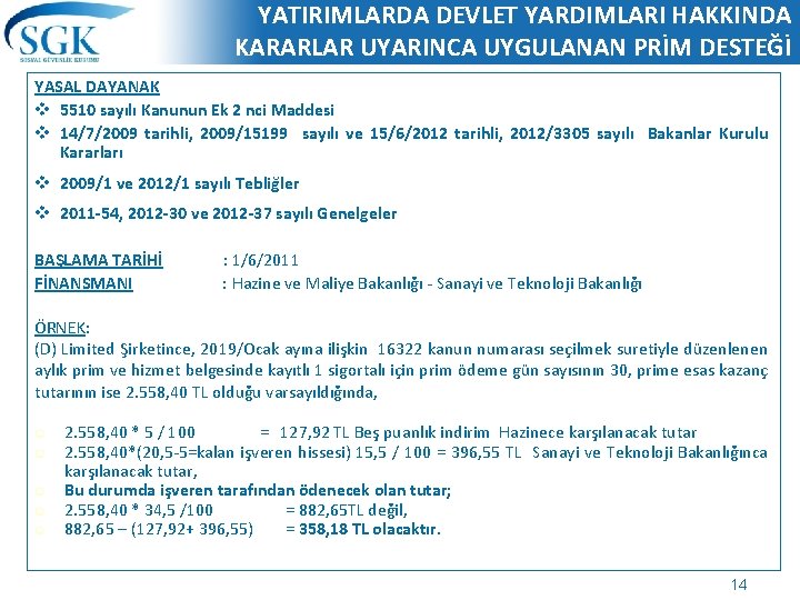 YATIRIMLARDA DEVLET YARDIMLARI HAKKINDA KARARLAR UYARINCA UYGULANAN PRİM DESTEĞİ YASAL DAYANAK v 5510 sayılı
