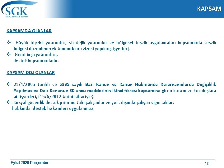 KAPSAMDA OLANLAR v Büyük ölçekli yatırımlar, stratejik yatırımlar ve bölgesel teşvik uygulamaları kapsamında teşvik