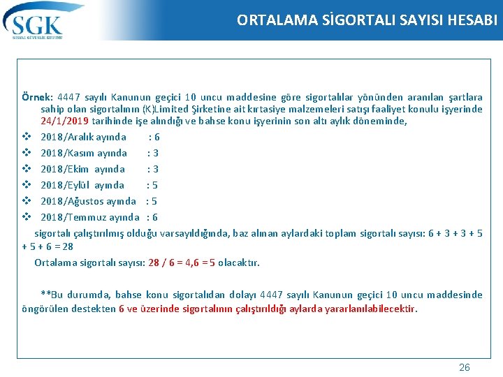 ORTALAMA SİGORTALI SAYISI HESABI Örnek: 4447 sayılı Kanunun geçici 10 uncu maddesine göre sigortalılar