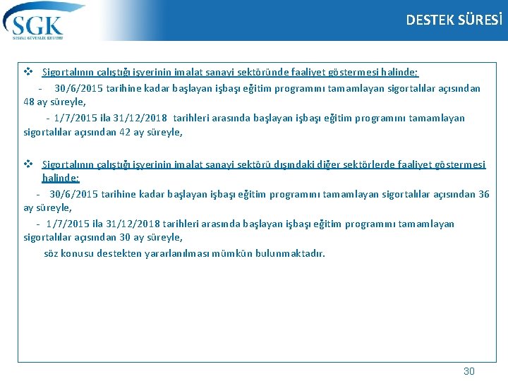 DESTEK SÜRESİ v Sigortalının çalıştığı işyerinin imalat sanayi sektöründe faaliyet göstermesi halinde; - 30/6/2015