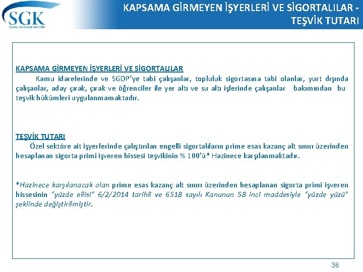 KAPSAMA GİRMEYEN İŞYERLERİ VE SİGORTALILAR TEŞVİK TUTARI KAPSAMA GİRMEYEN İŞYERLERİ VE SİGORTALILAR Kamu idarelerinde