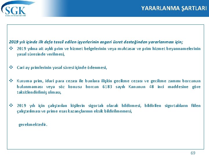 YARARLANMA ŞARTLARI 2019 yılı içinde ilk defa tescil edilen işyerlerinin asgari ücret desteğinden yararlanması