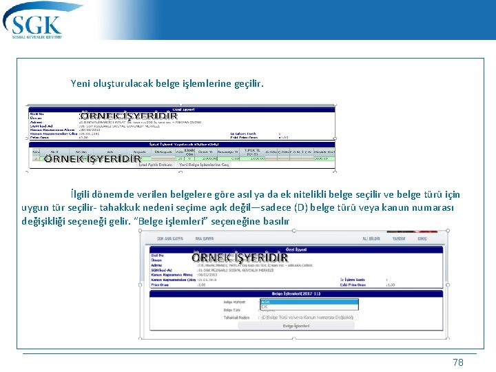  Yeni oluşturulacak belge işlemlerine geçilir. İlgili dönemde verilen belgelere göre asıl ya da