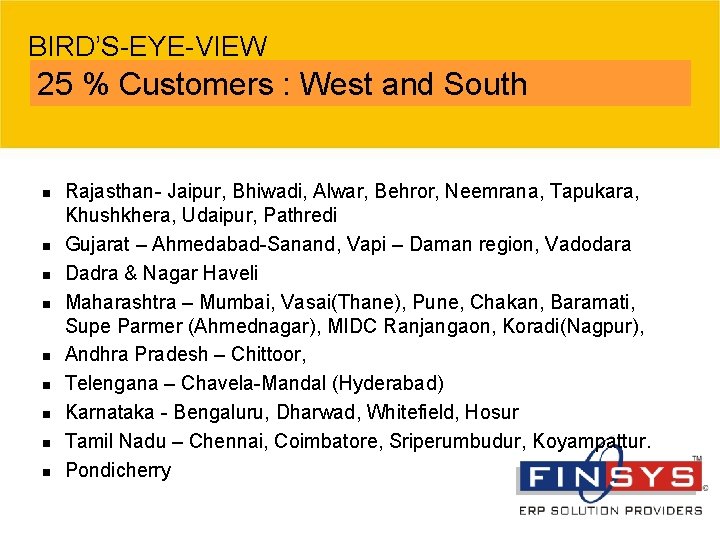 BIRD’S-EYE-VIEW 25 % Customers : West and South n n n n n Rajasthan-