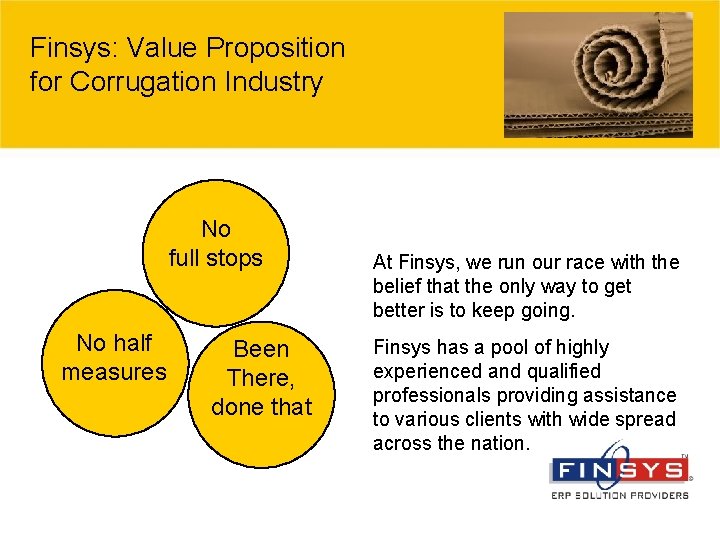 Finsys: Value Proposition for Corrugation Industry No full stops No half measures Been There,