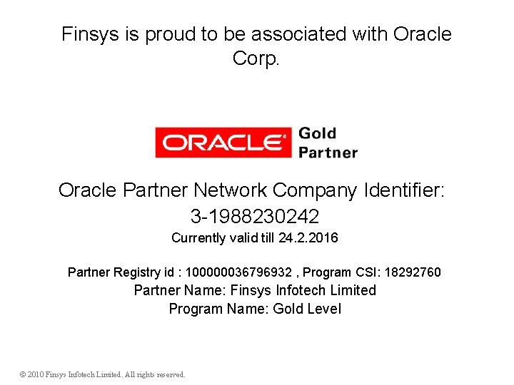 Finsys is proud to be associated with Oracle Corp. Oracle Partner Network Company Identifier: