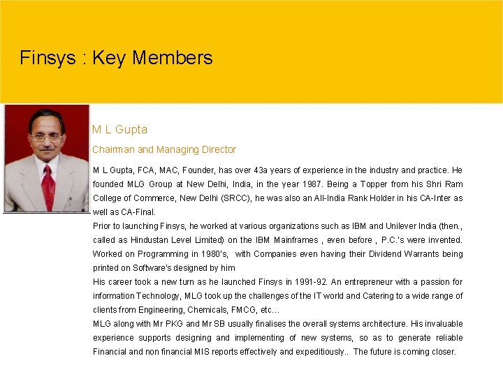 Finsys : Key Members M L Gupta Chairman and Managing Director M L Gupta,