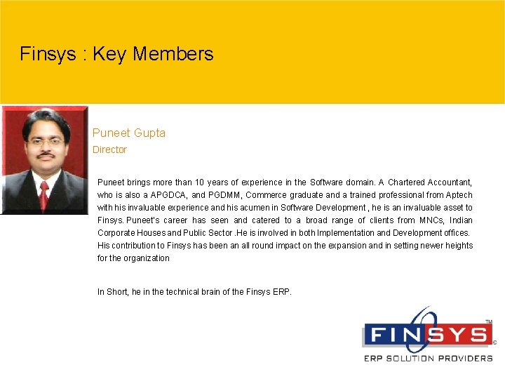 Finsys : Key Members Puneet Gupta Director Puneet brings more than 10 years of