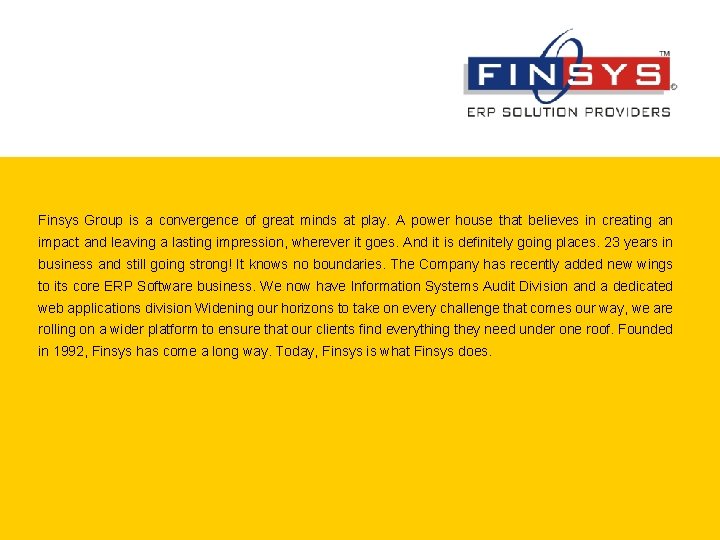 Finsys Group is a convergence of great minds at play. A power house that