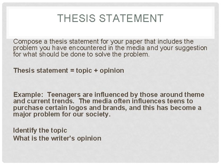 THESIS STATEMENT Compose a thesis statement for your paper that includes the problem you