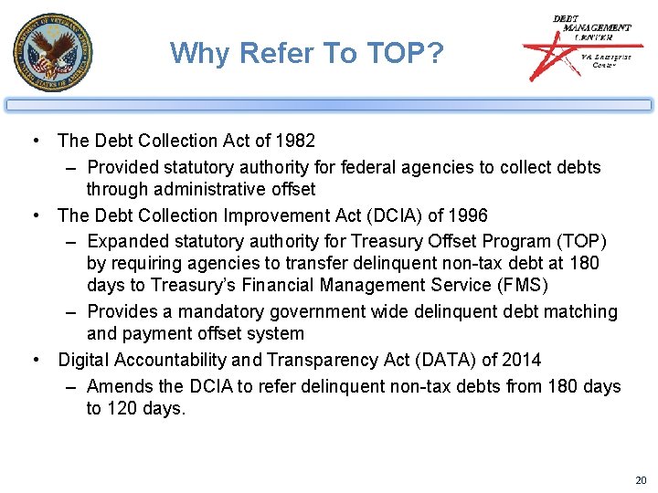 Why Refer To TOP? • The Debt Collection Act of 1982 – Provided statutory