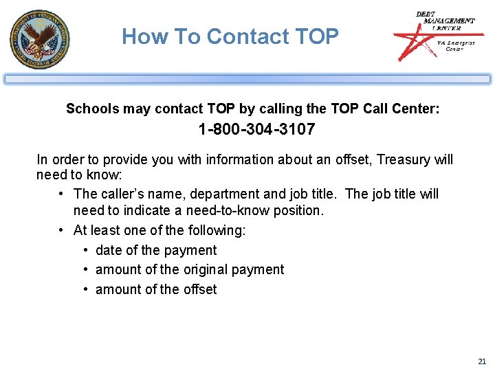 How To Contact TOP Schools may contact TOP by calling the TOP Call Center:
