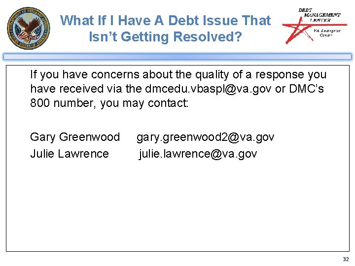What If I Have A Debt Issue That Isn’t Getting Resolved? If you have