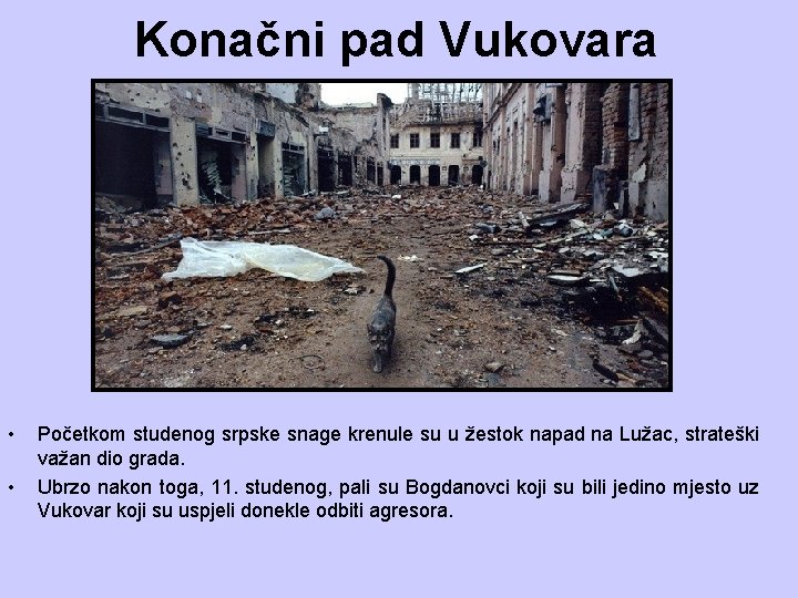 Konačni pad Vukovara • • Početkom studenog srpske snage krenule su u žestok napad