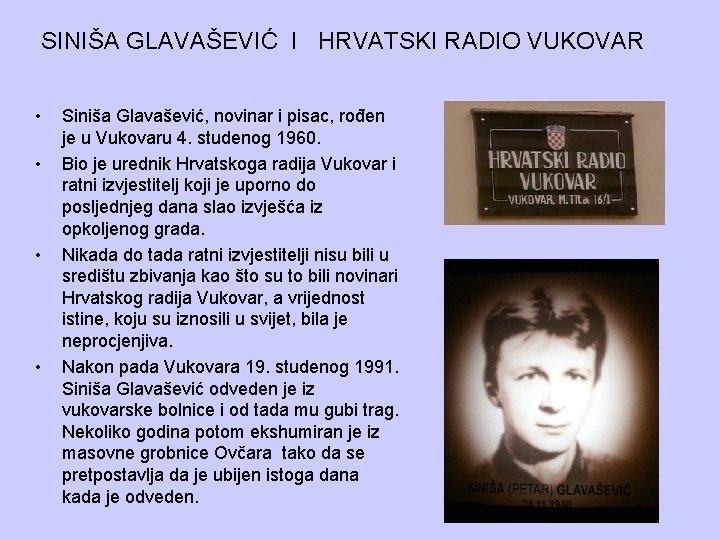 SINIŠA GLAVAŠEVIĆ I HRVATSKI RADIO VUKOVAR • • Siniša Glavašević, novinar i pisac, rođen