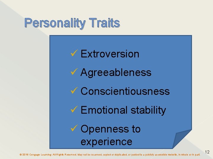 Personality Traits ü Extroversion ü Agreeableness ü Conscientiousness ü Emotional stability ü Openness to