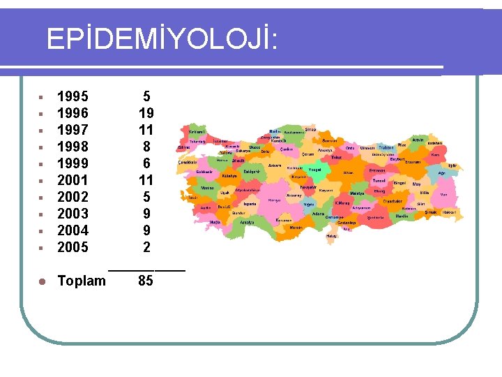 EPİDEMİYOLOJİ: 5 19 11 8 6 11 5 9 9 2 _____ l Toplam