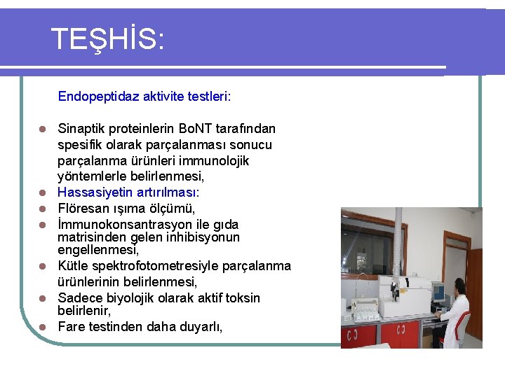 TEŞHİS: Endopeptidaz aktivite testleri: l l l l Sinaptik proteinlerin Bo. NT tarafından spesifik