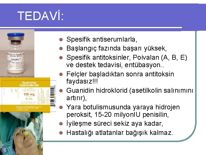 TEDAVİ: l l l l Spesifik antiserumlarla, Başlangıç fazında başarı yüksek, Spesifik antitoksinler, Poivalan