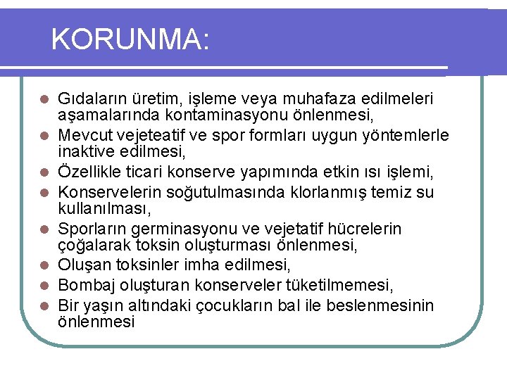 KORUNMA: l l l l Gıdaların üretim, işleme veya muhafaza edilmeleri aşamalarında kontaminasyonu önlenmesi,