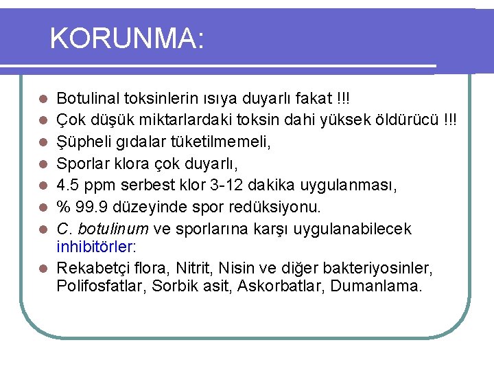 KORUNMA: l l l l Botulinal toksinlerin ısıya duyarlı fakat !!! Çok düşük miktarlardaki