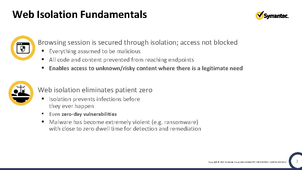 Web Isolation Fundamentals Browsing session is secured through isolation; access not blocked • Everything