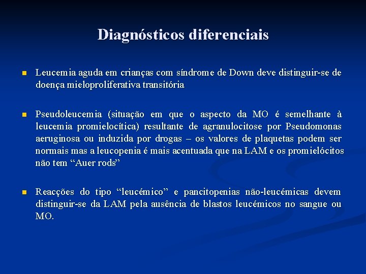 Diagnósticos diferenciais n Leucemia aguda em crianças com síndrome de Down deve distinguir-se de