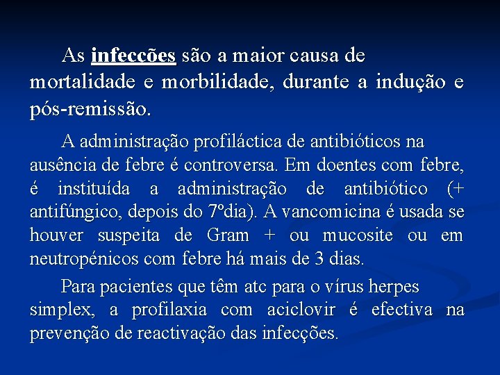 As infecções são a maior causa de mortalidade e morbilidade, durante a indução e