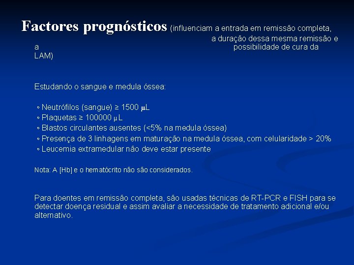 Factores prognósticos (influenciam a entrada em remissão completa, a LAM) a duração dessa mesma