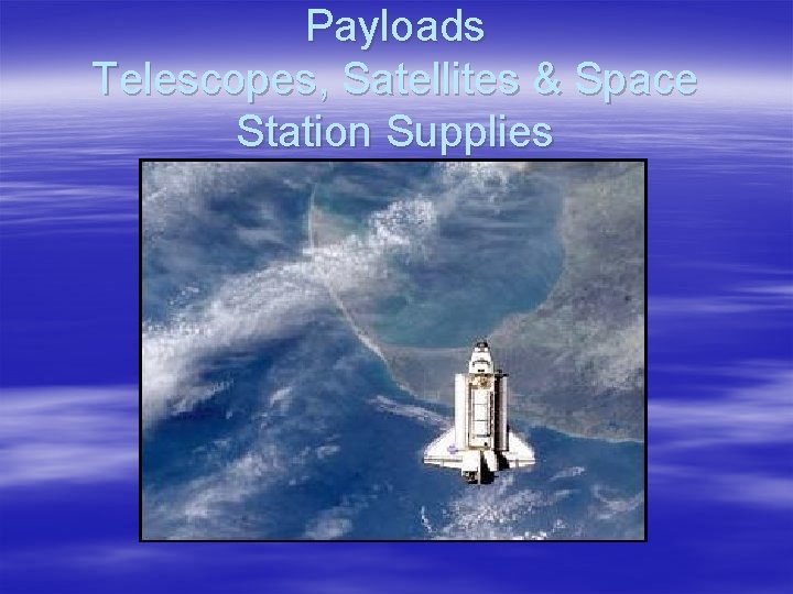 Payloads Telescopes, Satellites & Space Station Supplies 