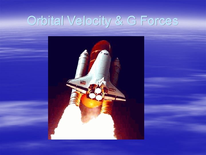 Orbital Velocity & G Forces 