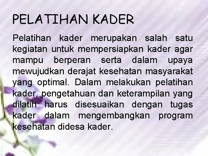 PELATIHAN KADER Pelatihan kader merupakan salah satu kegiatan untuk mempersiapkan kader agar mampu berperan