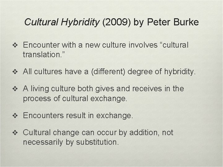 Cultural Hybridity (2009) by Peter Burke v Encounter with a new culture involves “cultural