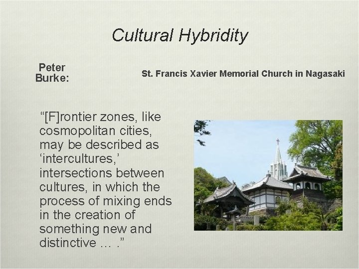 Cultural Hybridity Peter Burke: St. Francis Xavier Memorial Church in Nagasaki “[F]rontier zones, like