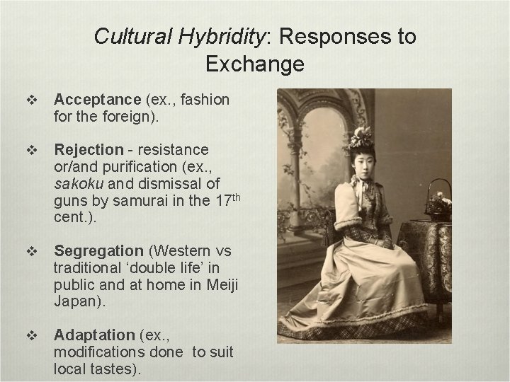 Cultural Hybridity: Responses to Exchange v Acceptance (ex. , fashion for the foreign). v