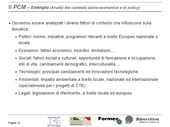 Il PCM – Esempio (Analisi del contesto socio-economico e di policy) ► Dovranno essere