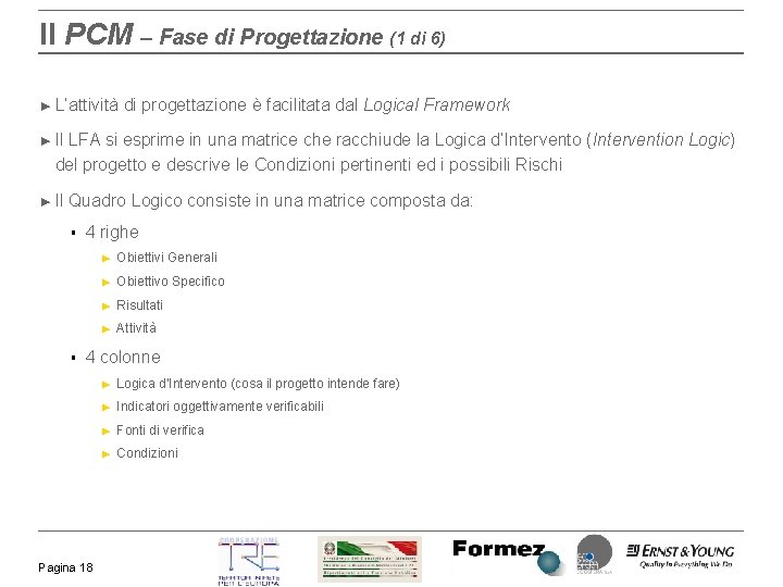 Il PCM – Fase di Progettazione (1 di 6) ► L’attività di progettazione è