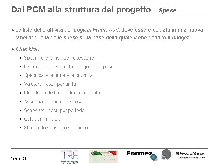 Dal PCM alla struttura del progetto – Spese ► La lista delle attività del