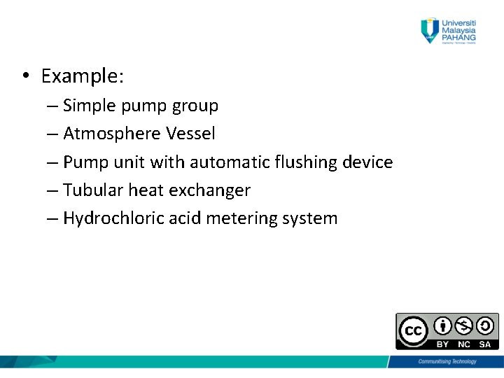  • Example: – Simple pump group – Atmosphere Vessel – Pump unit with