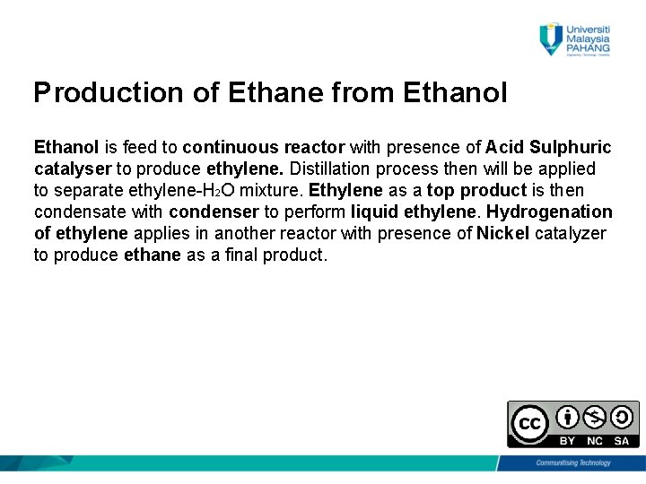 Production of Ethane from Ethanol is feed to continuous reactor with presence of Acid