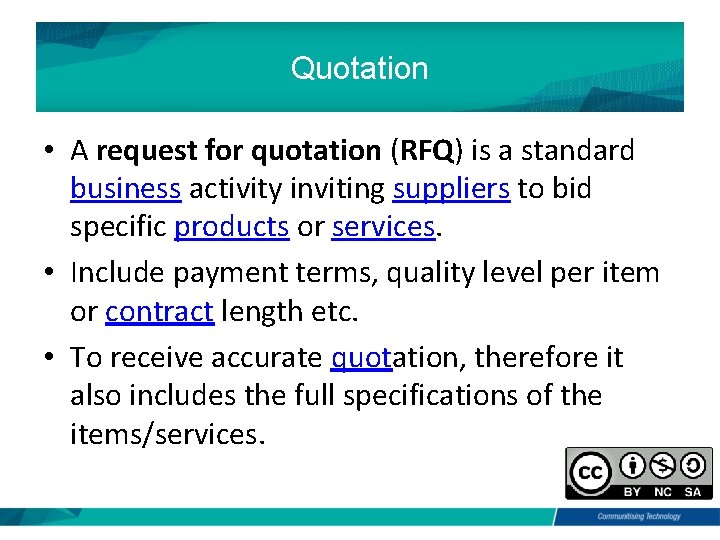 Quotation • A request for quotation (RFQ) is a standard business activity inviting suppliers