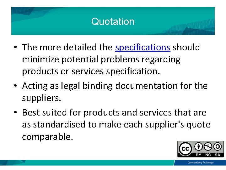 Quotation • The more detailed the specifications should minimize potential problems regarding products or