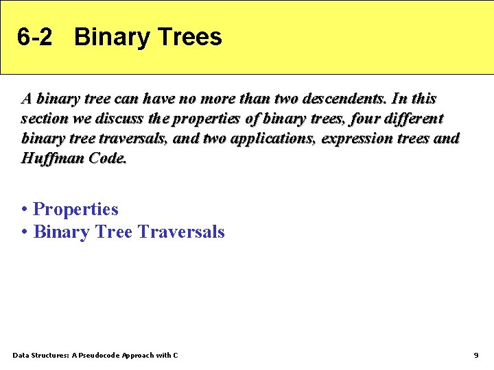 6 -2 Binary Trees A binary tree can have no more than two descendents.