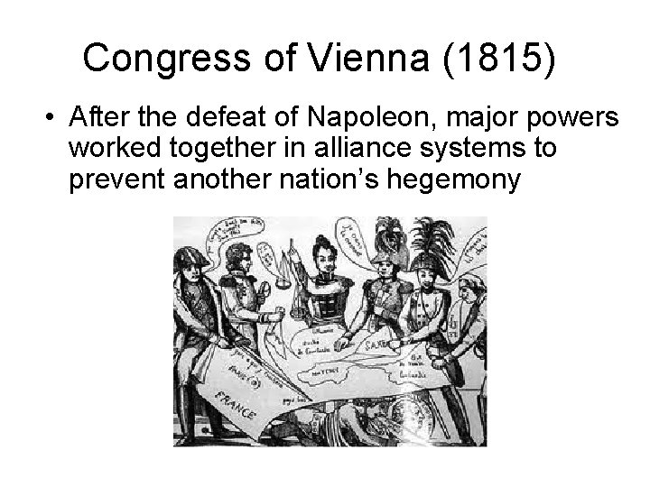 Congress of Vienna (1815) • After the defeat of Napoleon, major powers worked together