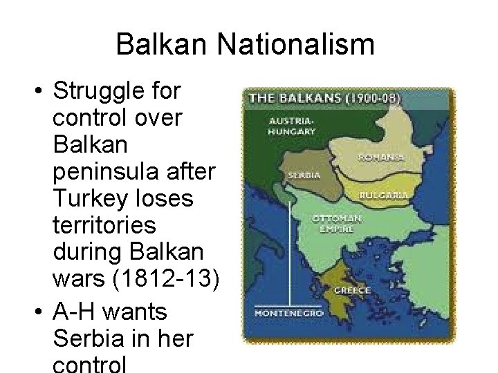 Balkan Nationalism • Struggle for control over Balkan peninsula after Turkey loses territories during